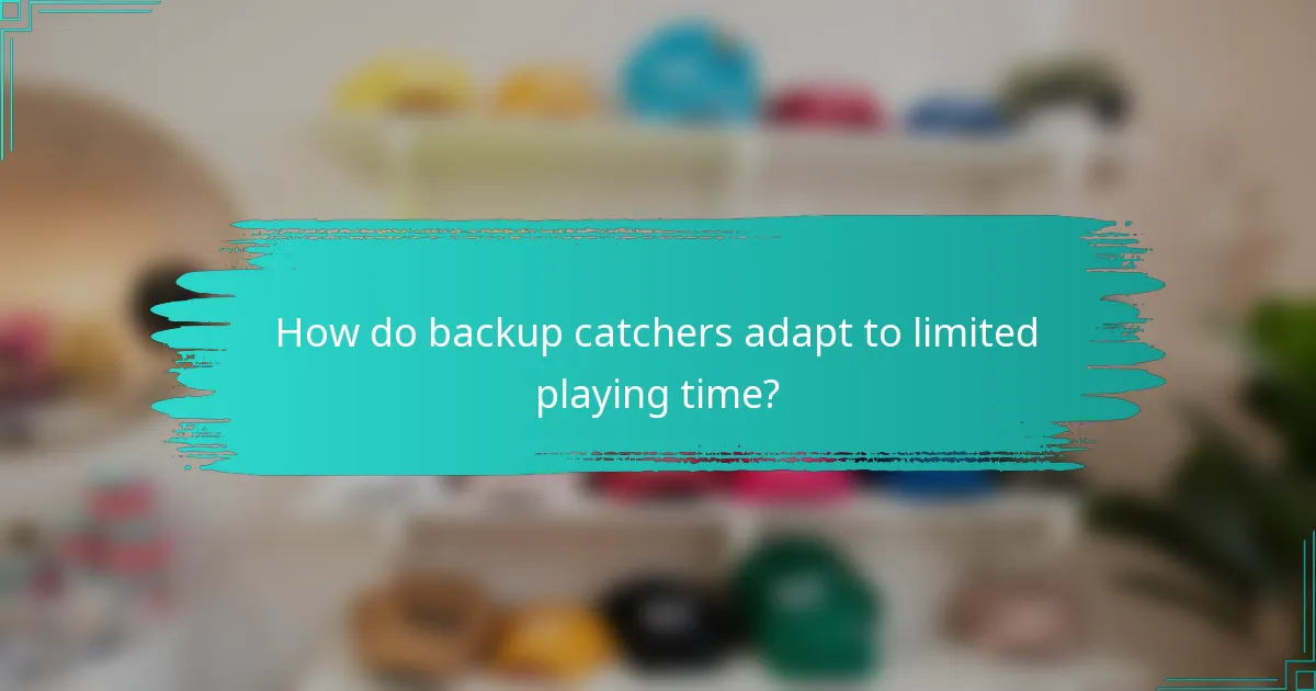 How do backup catchers adapt to limited playing time?