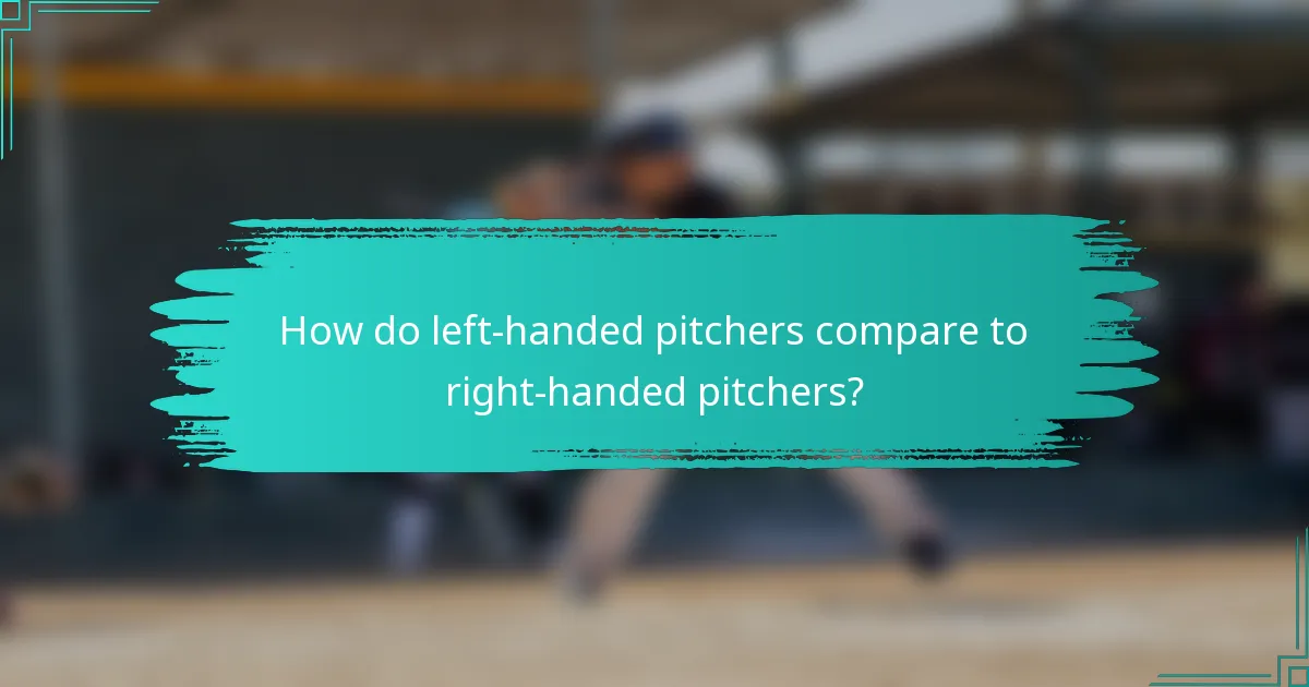 How do left-handed pitchers compare to right-handed pitchers?