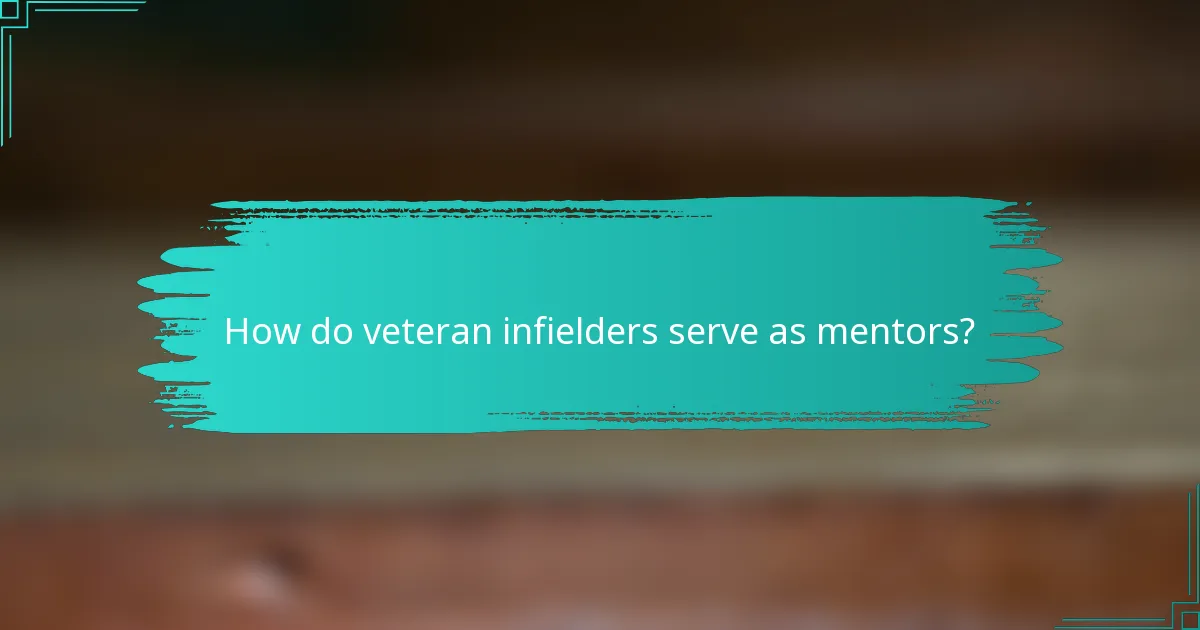 How do veteran infielders serve as mentors?