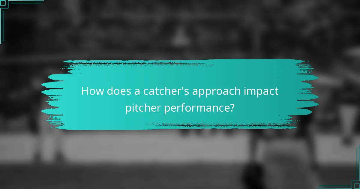 How does a catcher's approach impact pitcher performance?