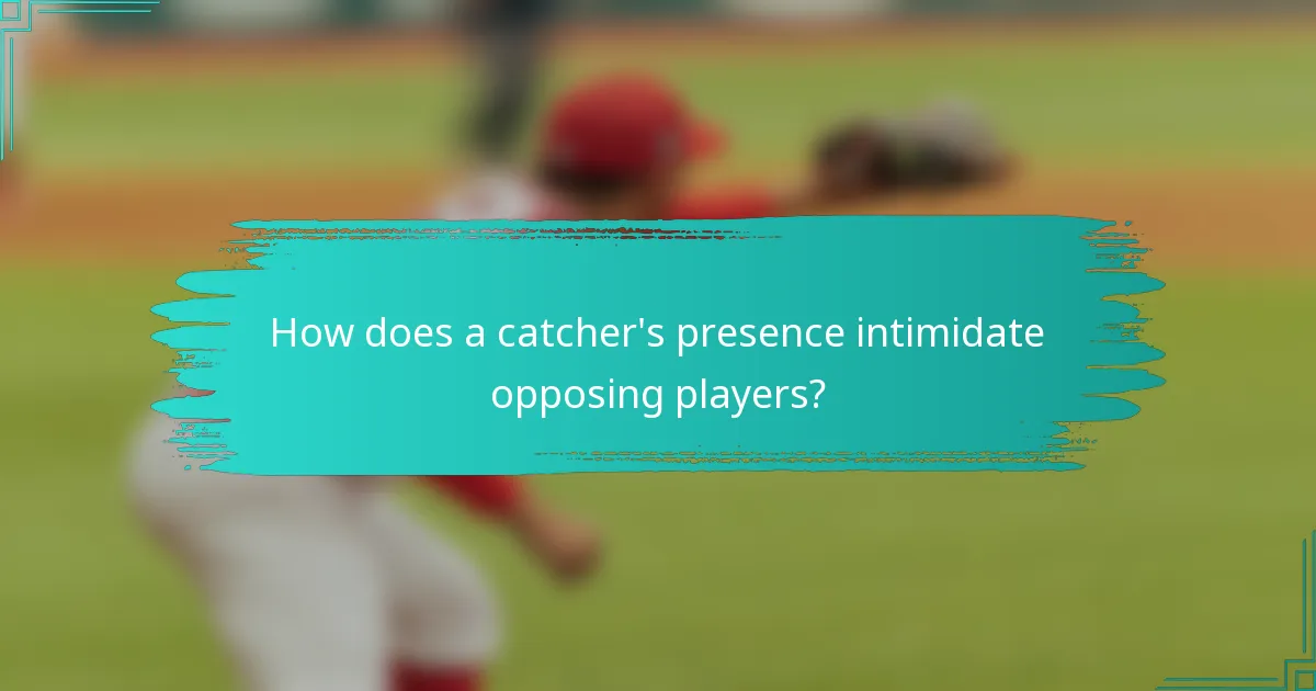 How does a catcher's presence intimidate opposing players?