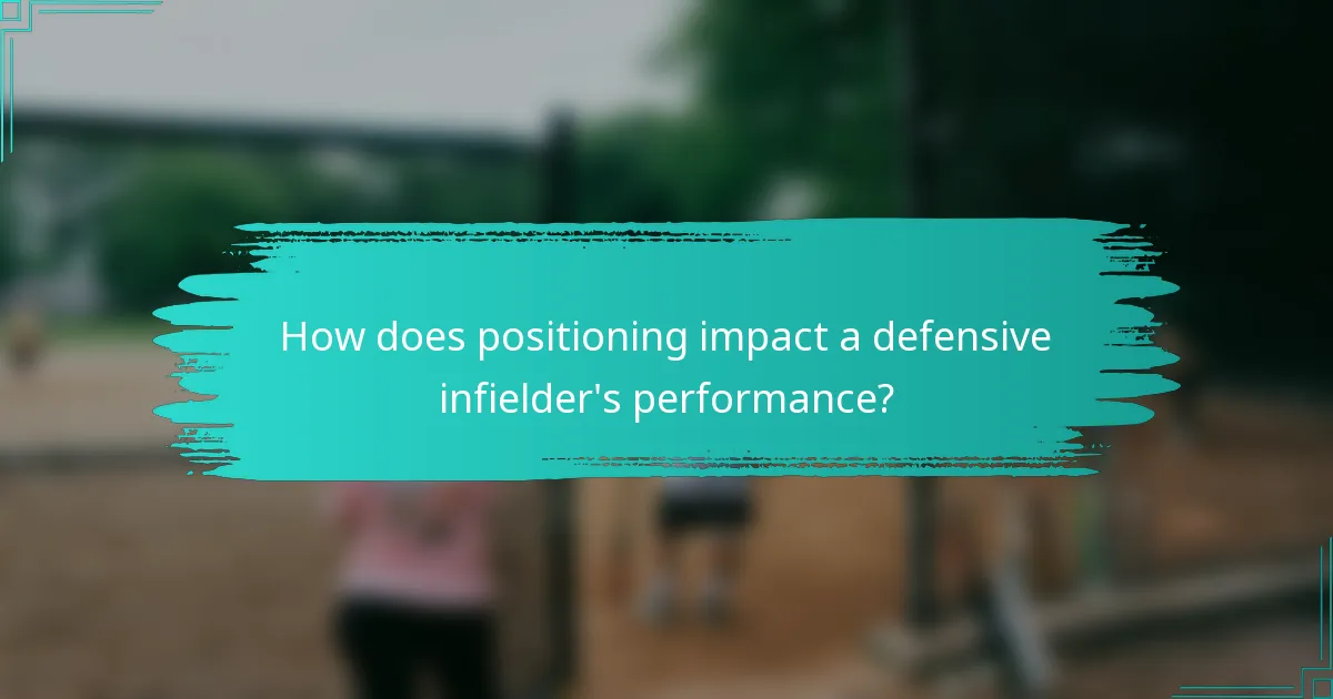 How does positioning impact a defensive infielder's performance?