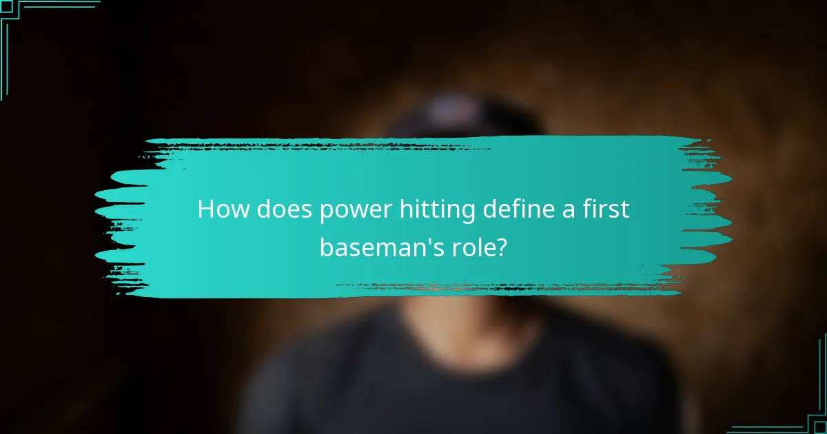 How does power hitting define a first baseman's role?