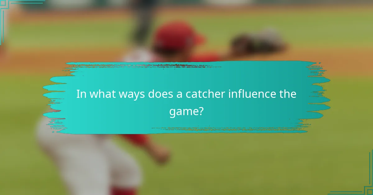 In what ways does a catcher influence the game?
