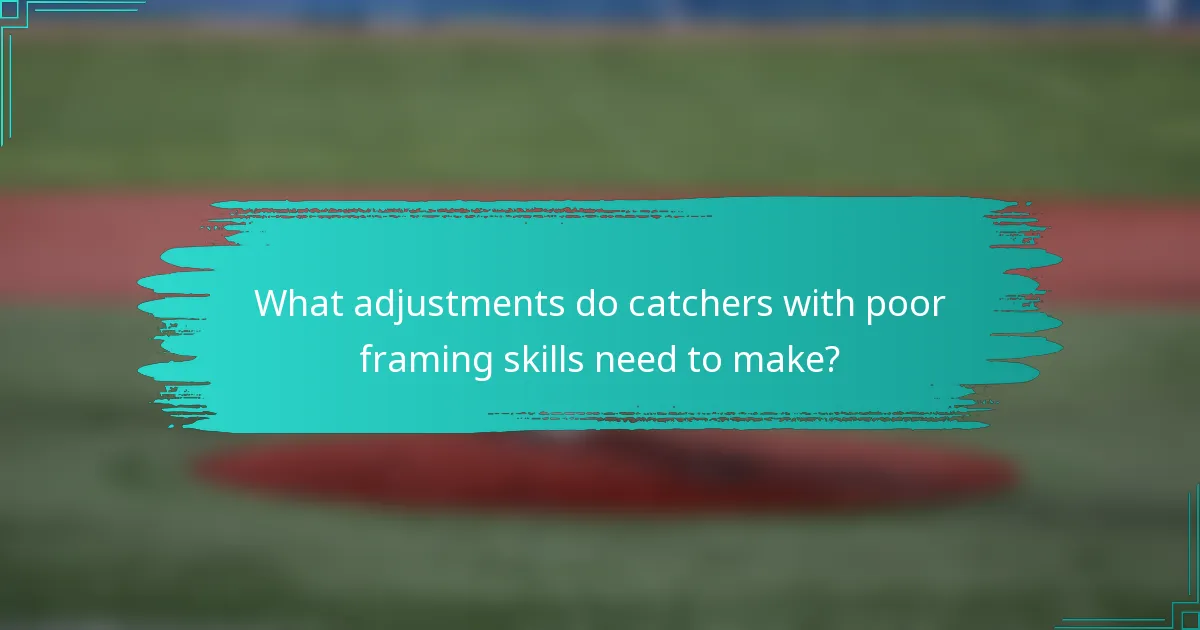 What adjustments do catchers with poor framing skills need to make?