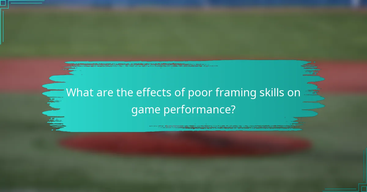 What are the effects of poor framing skills on game performance?