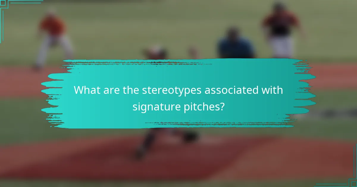 What are the stereotypes associated with signature pitches?