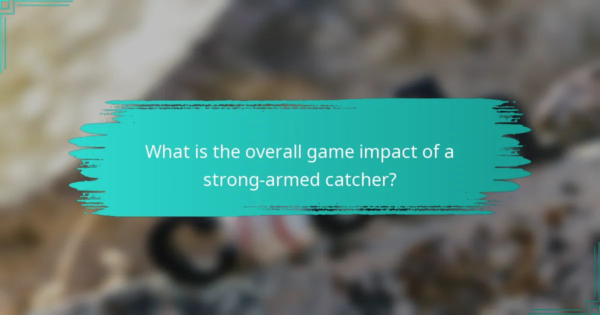 What is the overall game impact of a strong-armed catcher?