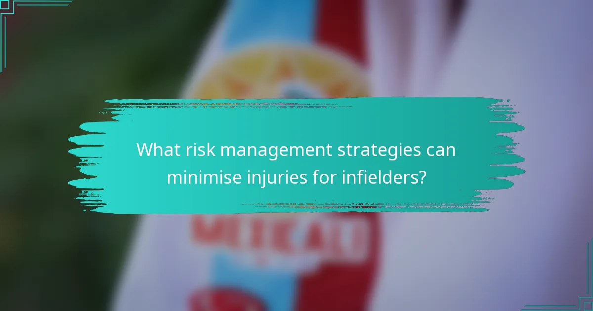 What risk management strategies can minimise injuries for infielders?