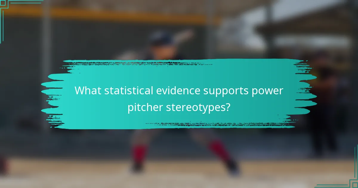 What statistical evidence supports power pitcher stereotypes?