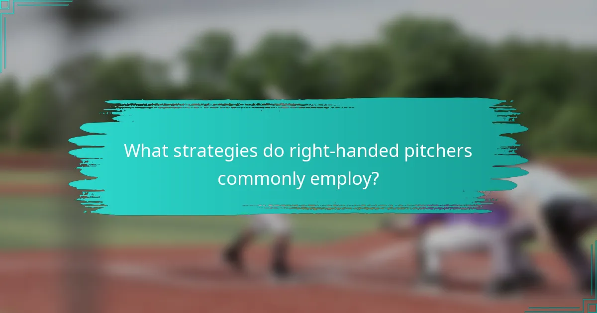 What strategies do right-handed pitchers commonly employ?