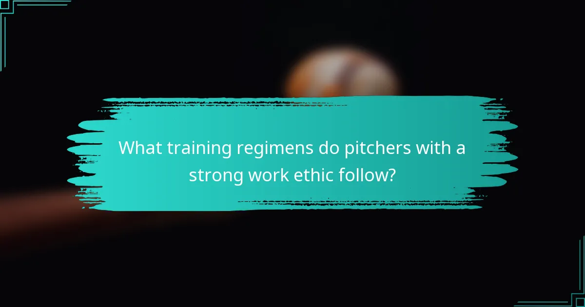 What training regimens do pitchers with a strong work ethic follow?