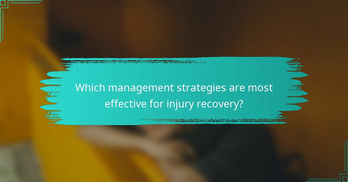 Which management strategies are most effective for injury recovery?